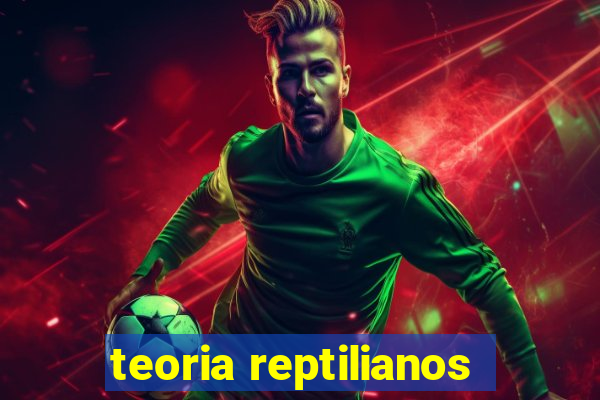 teoria reptilianos